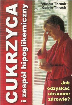 Cukrzyca i zespół hipoglikemiczny. Jak odzyskać utracone zdrowie?