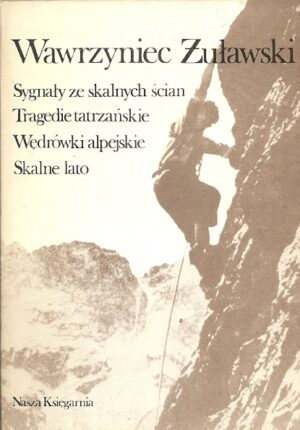 Sygnały ze skalnych ścian. Tragedie tatrzańskie. Wędrówki alpejskie. Skalne lato.