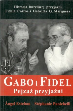 Gabo i Fidel. Pejzaż przyjaźni.