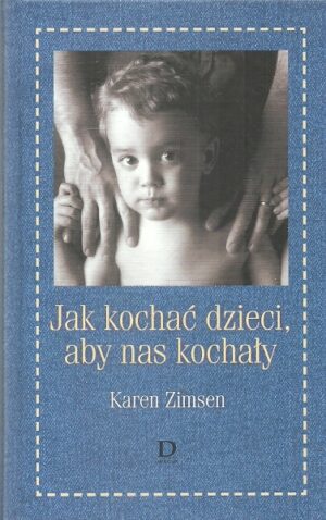 Jak kochać dzieci, aby nas kochały