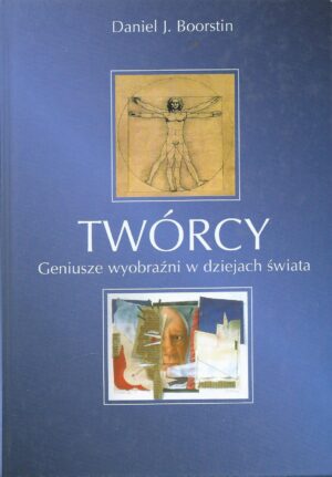 Twórcy. Geniusze wyobraźni w dziejach świata.