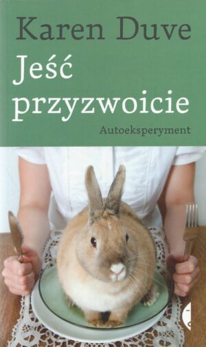 Jeść przyzwoicie. Autoeksperyment.