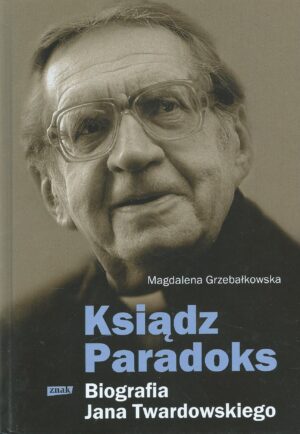 Ksiądz Paradoks. Biografia Jana Twardowskiego.