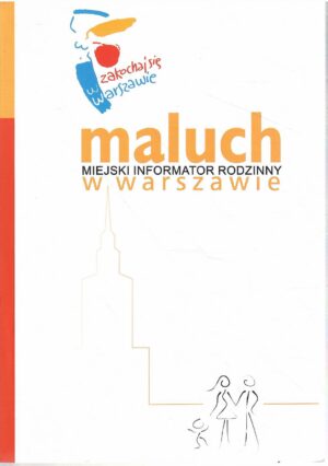 Maluch w Warszawie. Miejski informator rodzinny.