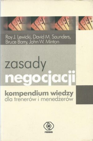 Zasady negocjacji. Kompendium wiedzy dla trenerów i menedżerów.