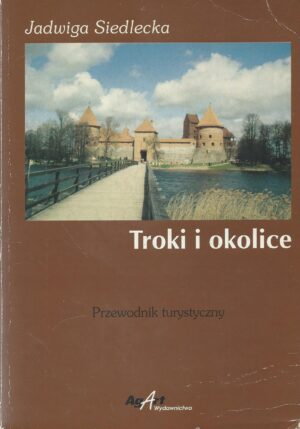 Troki i okolice. Przewodnik turystyczny.
