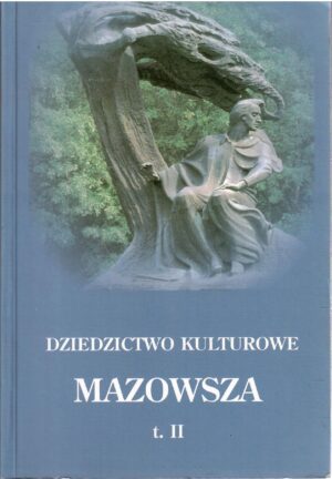 Dziedzictwo kulturowe Mazowsza Tom II.