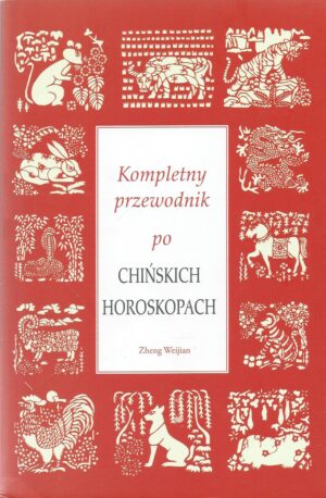 Kompletny przewodnik po chińskich horoskopach