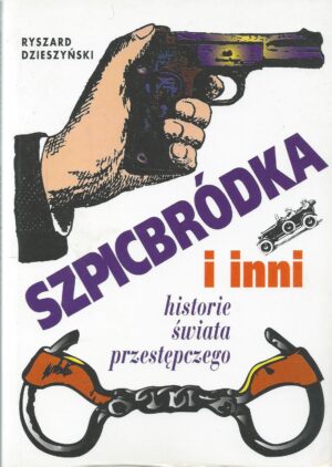 Szpicbródka i inni. Historie świata przestępczego.