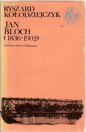 Jan Bloch (1836-1902). Szkic do portretu "Króla Polskich Kolei".
