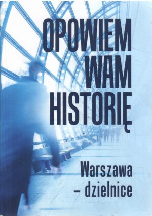 Opowiem wam historię. Warszawa - dzielnice.
