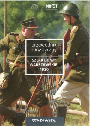 Szlakiem Bitwy Warszawskiej 1920. Przewodnik turystyczny.
