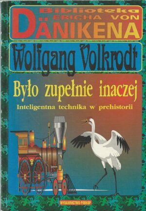 Było zupełnie inaczej. Inteligentna technika w prehistorii.