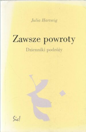 Zawsze powroty. Dzienniki podróży.