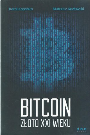 Bitcoin. Złoto XXI wieku.