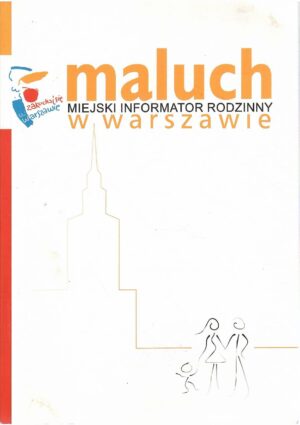 Maluch w Warszawie. Miejski Informator Rodzinny.