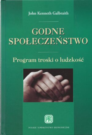 Godne społeczństwo. Program troski o ludzkość.