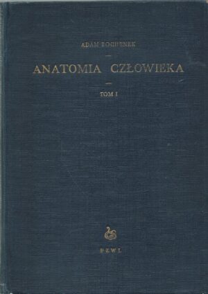 Anatomia człowieka tom 1: anatomia ogólna, kości, stawy i więzadła