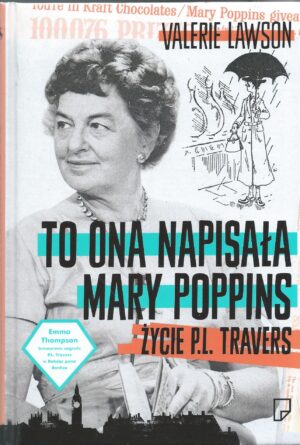 To ona napisała Mary Poppins. Życie P.L. Travers.