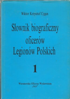 Słownik biograficzny oficerów Legionów Polskich 1