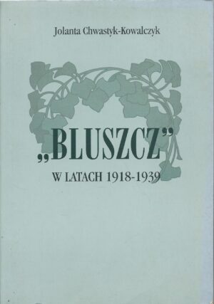 ,,Bluszcz'' w latach 1918-1939. Tematyka społeczna oraz problemy kultury i literatury.