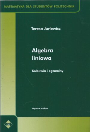 Matematyka dla studentów politechnik. Algebra liniowa. Kolokwia i egzaminy.