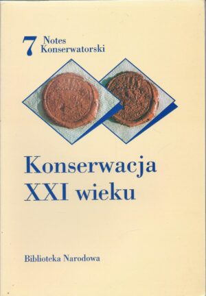 Notes Konserwatorski nr 7. Konserwacja XXI wieku.