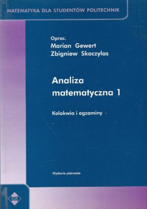 Matematyka dla studentów politechnik. Analiza matematyczna 1. Kolokwia i egzaminy.