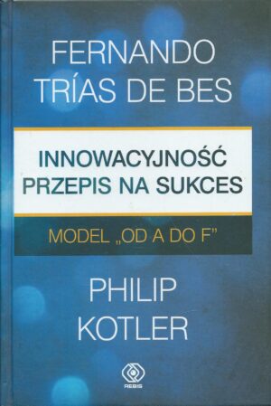 Innowacyjność - przepis na sukces. Model ,,od A do F''.