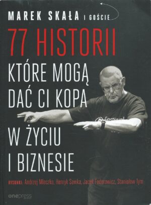 77 historii które mogą dać ci kopa w życiu i biznesie