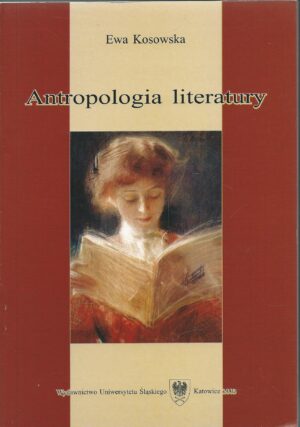Antropologia literatury. Teksty, konteksty, interpretacje.