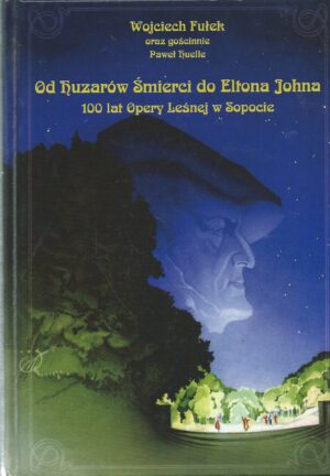 Od huzarów śmierci do Eltona Johna. 100 lat Opery Leśnej w Sopocie.