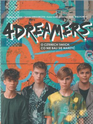 4Dreamers. O czterech takich, co nie bali się marzyć.