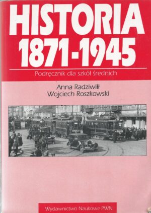 Historia 1871-1945. Podręcznik dla szkół średnich.