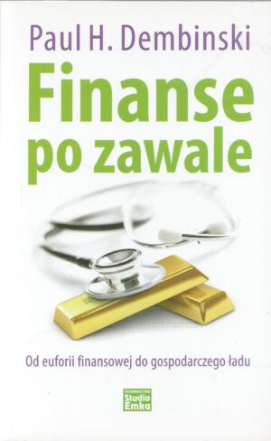 Finanse po zawale. Od euforii finansowej do gospodarczego ładu.