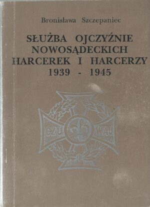 Służba ojczyźnie nowosądeckich harcerek i harcerzy 1939-1945