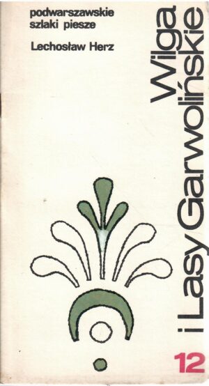 Wilga i Lasy Garwolińskie. Podwarszawskie szlaki piesze 12.