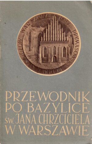 Przewodnik po Bazylice św. Jana Chrzciciela w Warszawie