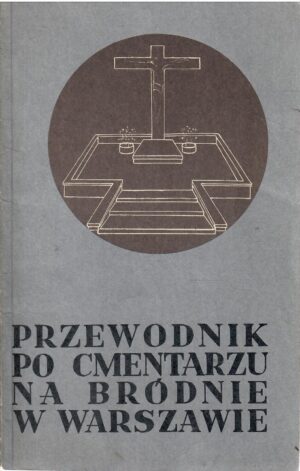 Przewodnik po Cmentarzu na Bródnie w Warszawie