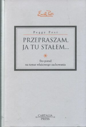 Przepraszam, ja tu stałem... Sto porad na temat właściwego zachowania.