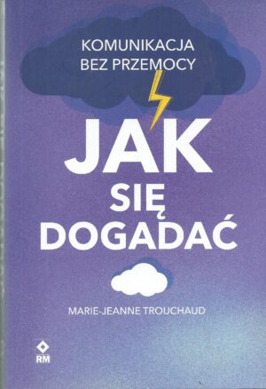Komunikacja bez przemocy. Jak się dogadać.