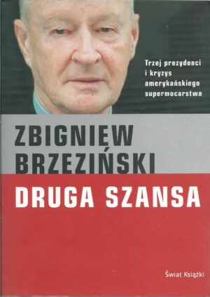 Druga szansa. Trzej prezydenci i kryzys amerykańskiego supermocarstwa.