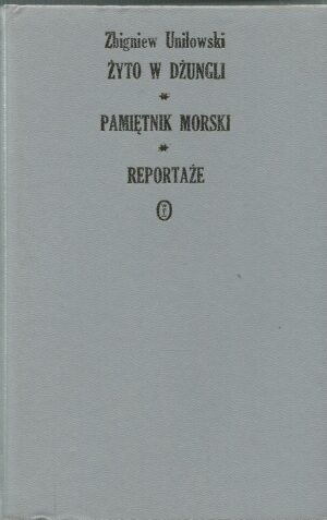 Żyto w dżungli / Pamiętnik morski / Reportaże