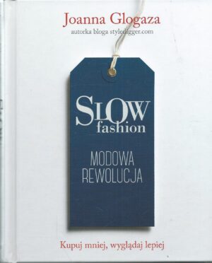 Slow fashion. Modowa rewolucja.