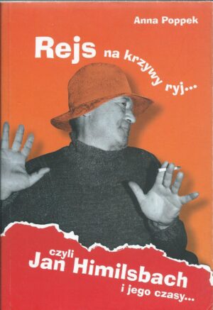 Rejs na krzywy ryj... czyli Jan Himilsbach i jego czasy...