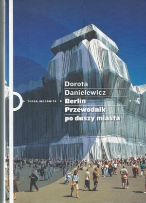 Berlin. Przewodnik po duszy miasta.