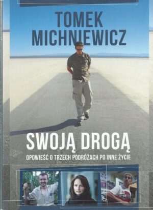 Swoją drogą. Opowieść o trzech podróżach po inne życie.