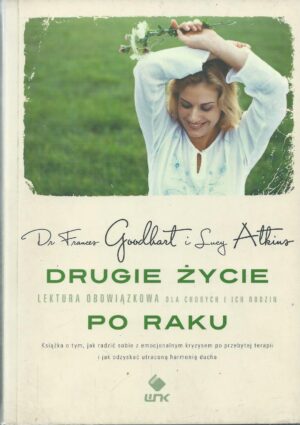 Drugie życie po raku. Praktyczne sposoby radzenia sobie z emocjami po pokonaniu raka.