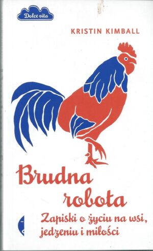Brudna robota. Zapiski o życiu na wsi, jedzeniu i miłości.