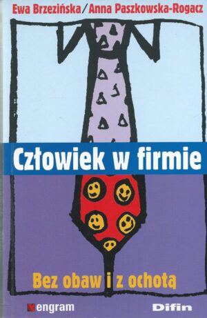 Człowiek w firmie. Bez obaw i z ochotą.